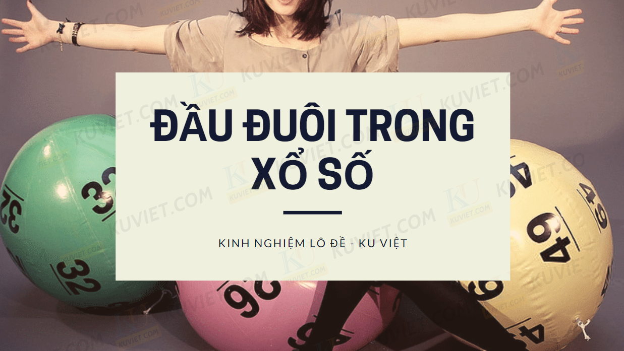 Đầu đuôi trong xổ số là gì